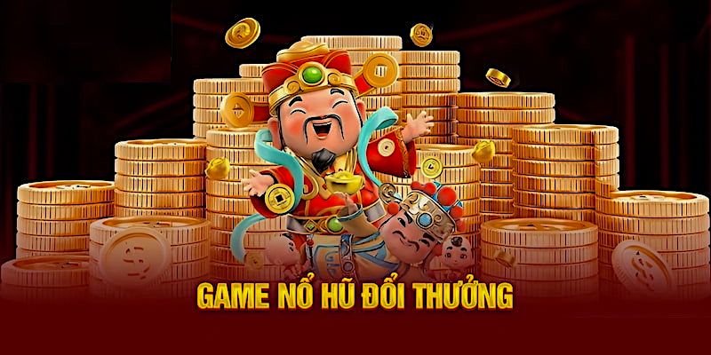 Nổ Hũ Đổi Thưởng – Trúng Lớn Chỉ Sau Một Vòng Quay