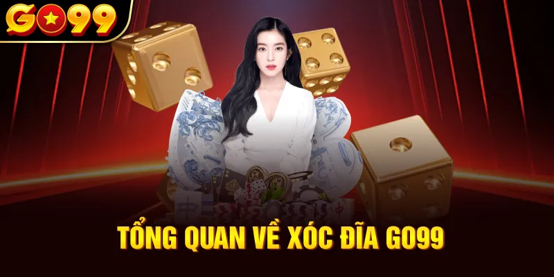 Tổng quan về xóc đĩa Go99